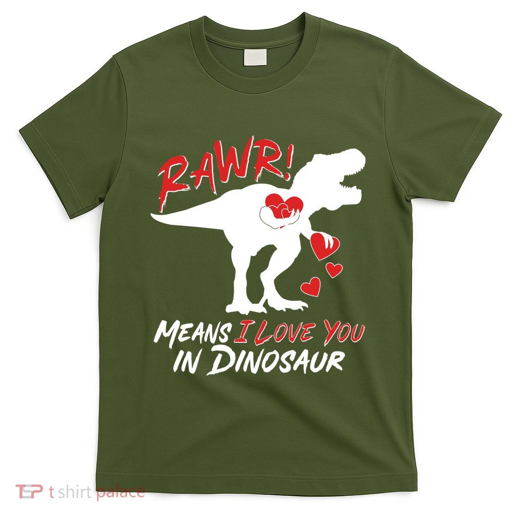 Funny Valentine Rawr Means I Love You In Dinosaur Trex Dinosaur T-Shirt