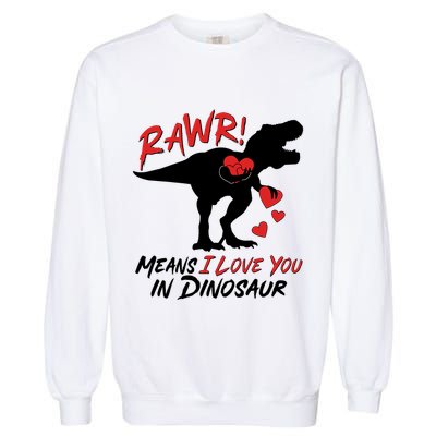 Funny Valentine Rawr Means I Love You In Dinosaur Trex Dinosaur Garment-Dyed Sweatshirt
