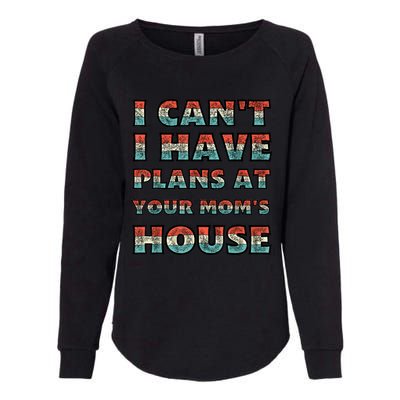 Funny Vintage Retro I Can't I Got Plans At Your Mom's House T Womens California Wash Sweatshirt