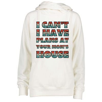 Funny Vintage Retro I Can't I Got Plans At Your Mom's House T Womens Funnel Neck Pullover Hood