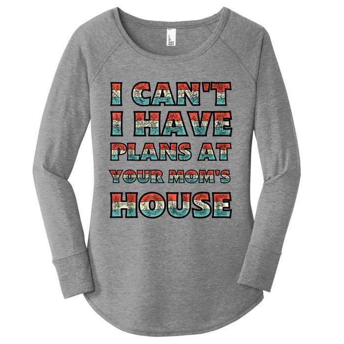 Funny Vintage Retro I Can't I Got Plans At Your Mom's House T Women's Perfect Tri Tunic Long Sleeve Shirt