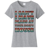 Funny Vintage Retro I Can't I Got Plans At Your Mom's House T Women's T-Shirt