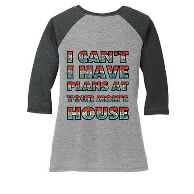 Funny Vintage Retro I Can't I Got Plans At Your Mom's House T Women's Tri-Blend 3/4-Sleeve Raglan Shirt