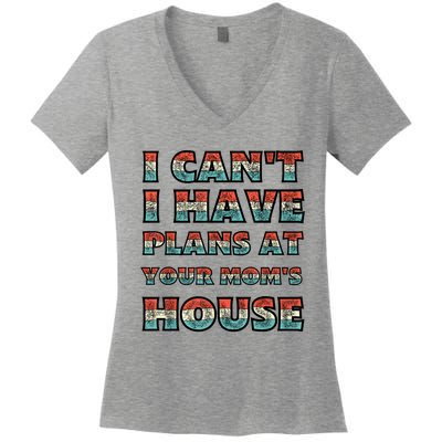 Funny Vintage Retro I Can't I Got Plans At Your Mom's House T Women's V-Neck T-Shirt