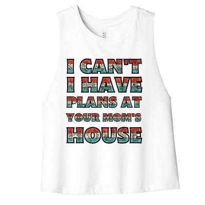 Funny Vintage Retro I Can't I Got Plans At Your Mom's House T Women's Racerback Cropped Tank