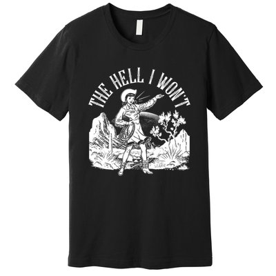 Funny Vintage Retro The Hell I Won't Rebel Cowgirl Premium T-Shirt