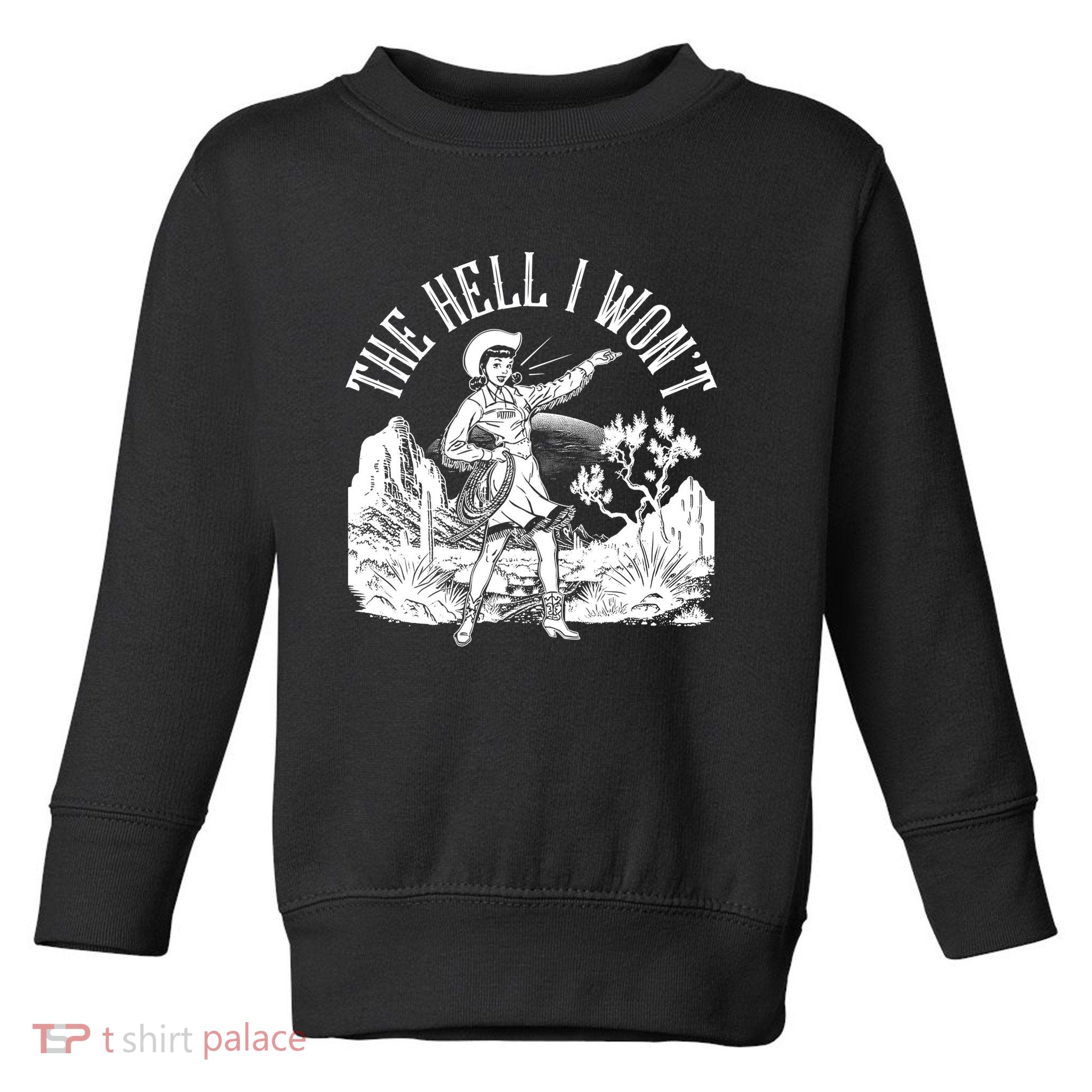 Funny Vintage Retro The Hell I Won't Rebel Cowgirl Toddler Sweatshirt