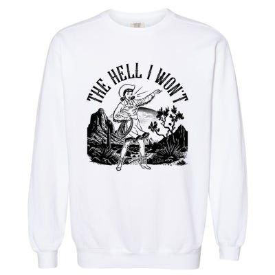 Funny Vintage Retro The Hell I Won't Rebel Cowgirl Garment-Dyed Sweatshirt