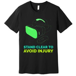 Funny Virtual Reality Hazard Vr Stay Clear To Avoid Injury Premium T-Shirt