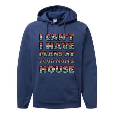 Funny Vintage Retro I Can't I Got Plans At Your Mom's House Performance Fleece Hoodie