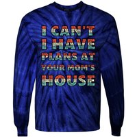 Funny Vintage Retro I Can't I Got Plans At Your Mom's House Tie-Dye Long Sleeve Shirt