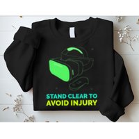 Funny Virtual Reality Hazard VR Stay Clear To Avoid Injury Sweatshirt