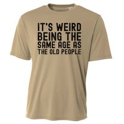 Funny Vintage Retro Its Weird Being Same Age As Old People Cooling Performance Crew T-Shirt