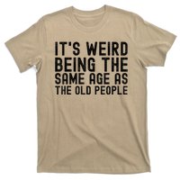 Funny Vintage Retro Its Weird Being Same Age As Old People T-Shirt