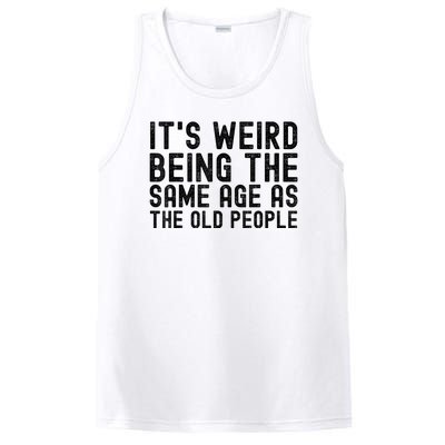 Funny Vintage Retro Its Weird Being Same Age As Old People PosiCharge Competitor Tank