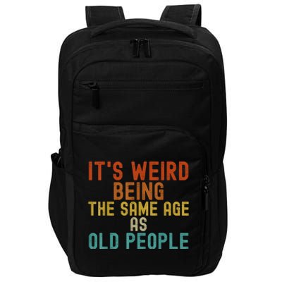 Funny Vintage Retro Its Weird Being Same Age As Old People Impact Tech Backpack