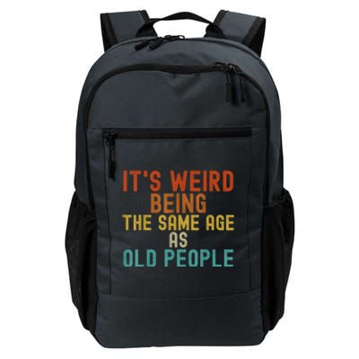 Funny Vintage Retro Its Weird Being Same Age As Old People Daily Commute Backpack