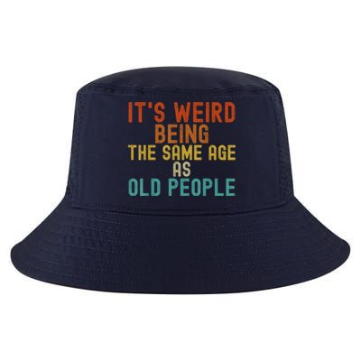 Funny Vintage Retro Its Weird Being Same Age As Old People Cool Comfort Performance Bucket Hat