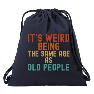 Funny Vintage Retro Its Weird Being Same Age As Old People Drawstring Bag