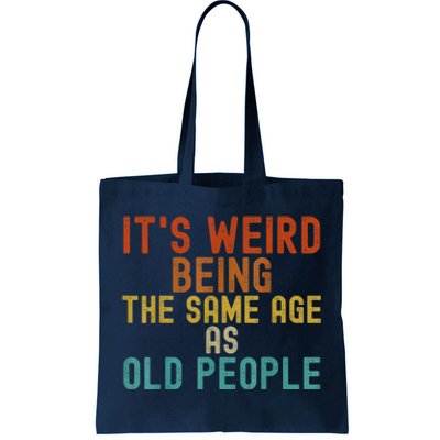 Funny Vintage Retro Its Weird Being Same Age As Old People Tote Bag