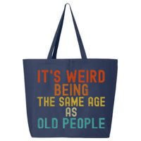 Funny Vintage Retro Its Weird Being Same Age As Old People 25L Jumbo Tote