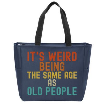 Funny Vintage Retro Its Weird Being Same Age As Old People Zip Tote Bag