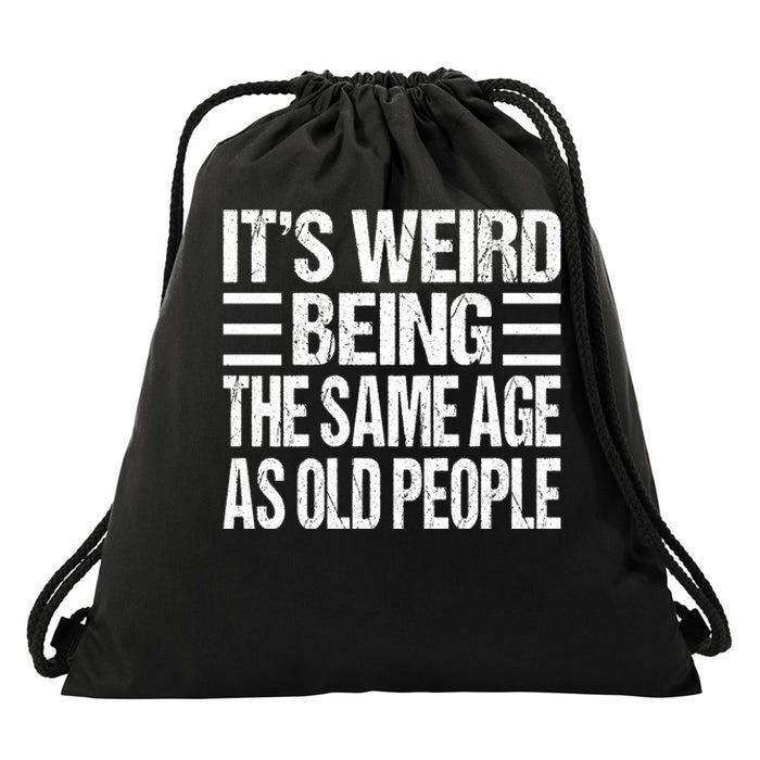 Funny Vintage Retro Its Weird Being Same Age As Old People Drawstring Bag