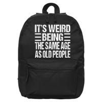 Funny Vintage Retro Its Weird Being Same Age As Old People 16 in Basic Backpack