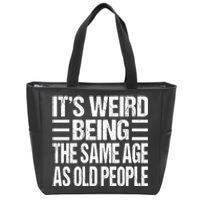 Funny Vintage Retro Its Weird Being Same Age As Old People Zip Tote Bag