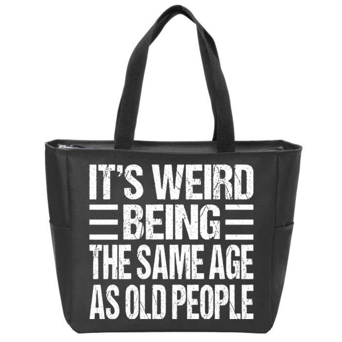 Funny Vintage Retro Its Weird Being Same Age As Old People Zip Tote Bag