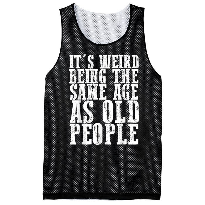 Funny Vintage Retro Its Weird Being Same Age As Old People Mesh Reversible Basketball Jersey Tank