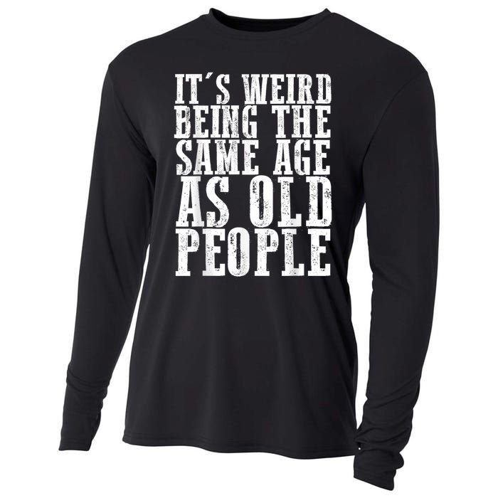 Funny Vintage Retro Its Weird Being Same Age As Old People Cooling Performance Long Sleeve Crew