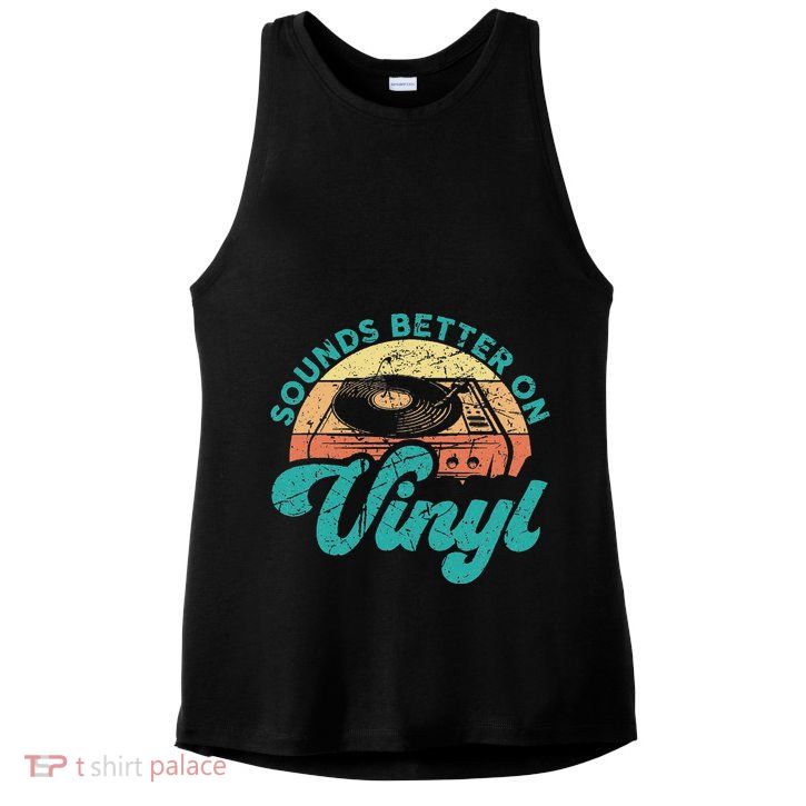 Funny Vinyl Record Quotes Sounds Better On Vinyl Ladies PosiCharge Tri-Blend Wicking Tank