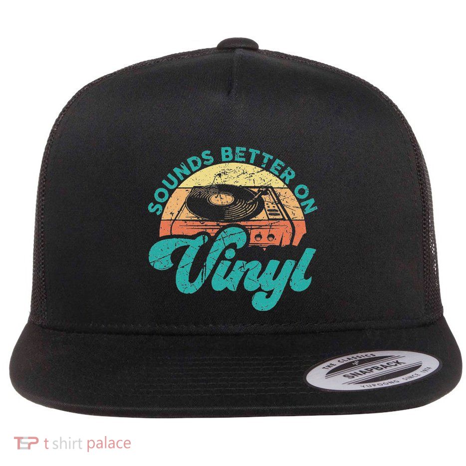 Funny Vinyl Record Quotes Sounds Better On Vinyl Flatbill Hat