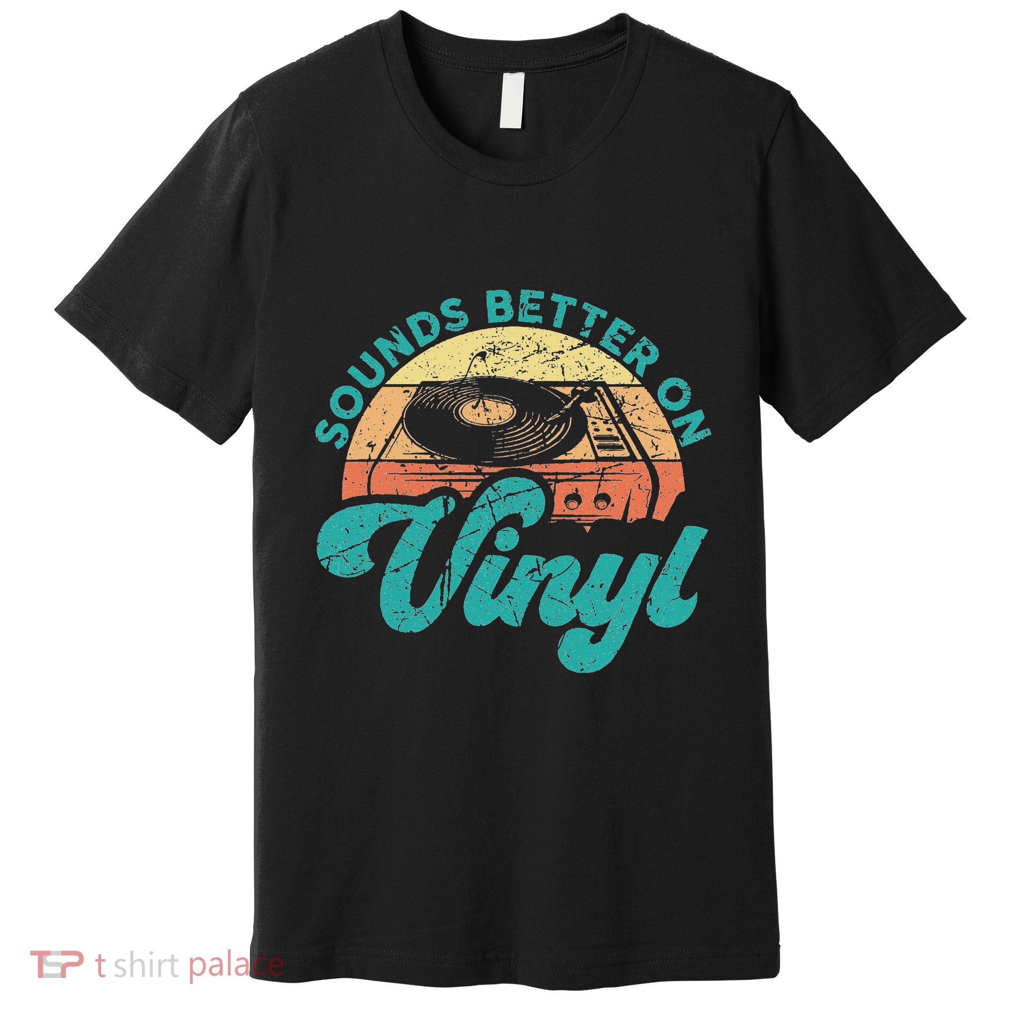 Funny Vinyl Record Quotes Sounds Better On Vinyl Premium T-Shirt