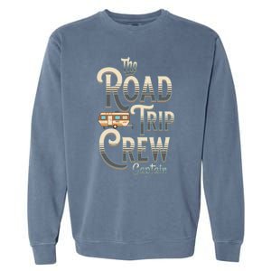 Family Vacation Road Trip Crew Captain Travel Trailer Gift Garment-Dyed Sweatshirt