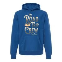 Family Vacation Road Trip Crew Captain Travel Trailer Gift Premium Hoodie