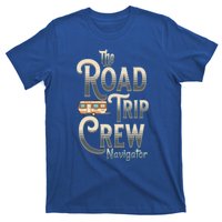 Family Vacation Road Trip Crew Navigator Travel Trailer Meaningful Gift T-Shirt