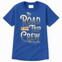 Family Vacation Road Trip Crew Navigator Travel Trailer Meaningful Gift Tall T-Shirt