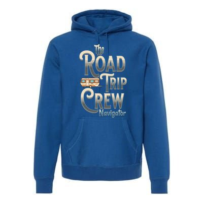 Family Vacation Road Trip Crew Navigator Travel Trailer Meaningful Gift Premium Hoodie