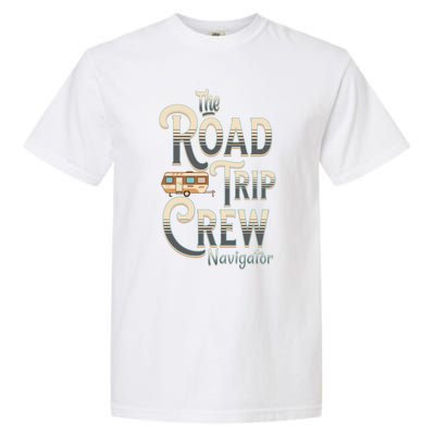 Family Vacation Road Trip Crew Navigator Travel Trailer Meaningful Gift Garment-Dyed Heavyweight T-Shirt