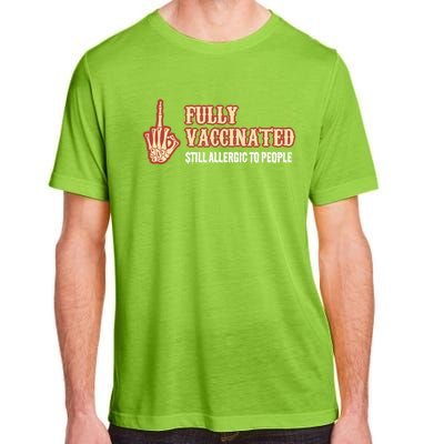 Fully Vaccinated Still Allergic To People Funny Humor Gift Adult ChromaSoft Performance T-Shirt