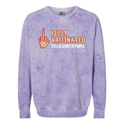 Fully Vaccinated Still Allergic To People Funny Humor Gift Colorblast Crewneck Sweatshirt