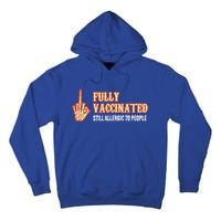 Fully Vaccinated Still Allergic To People Funny Humor Gift Tall Hoodie