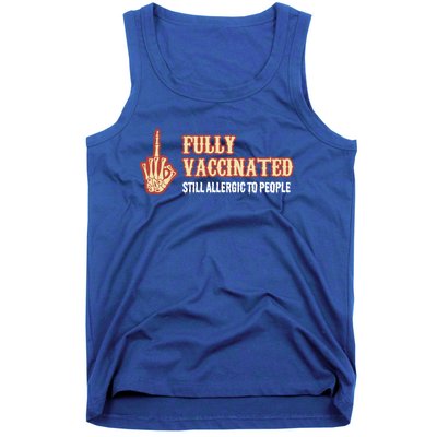 Fully Vaccinated Still Allergic To People Funny Humor Gift Tank Top