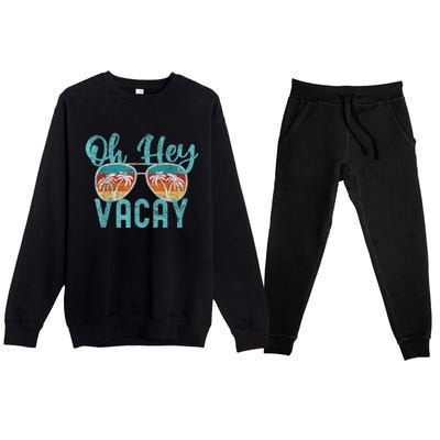 Family Vacation Summer Vacation Trip Oh Hey Vacay Cute Gift Premium Crewneck Sweatsuit Set