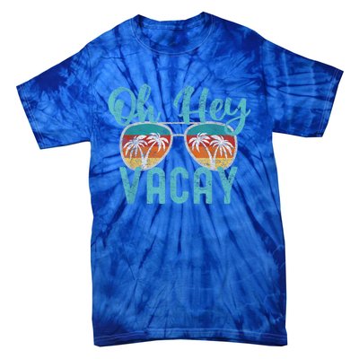 Family Vacation Summer Vacation Trip Oh Hey Vacay Cute Gift Tie-Dye T-Shirt