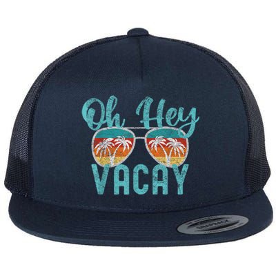 Family Vacation Summer Vacation Trip Oh Hey Vacay Cute Gift Flat Bill Trucker Hat