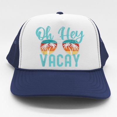 Family Vacation Summer Vacation Trip Oh Hey Vacay Cute Gift Trucker Hat