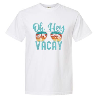 Family Vacation Summer Vacation Trip Oh Hey Vacay Cute Gift Garment-Dyed Heavyweight T-Shirt